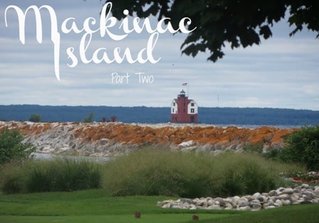Mackinac Island – Part Two