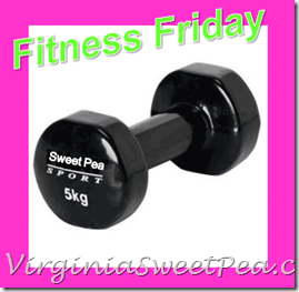 Fitness Friday @virginiasweetpea.com