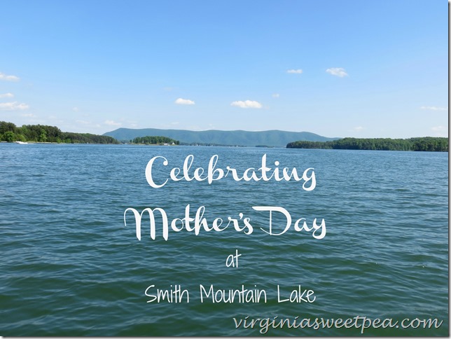 Celebrating Mother's Day at Smith Mountain Lake, VA