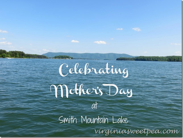 Celebrating Mother’s Day at Smith Mountain Lake
