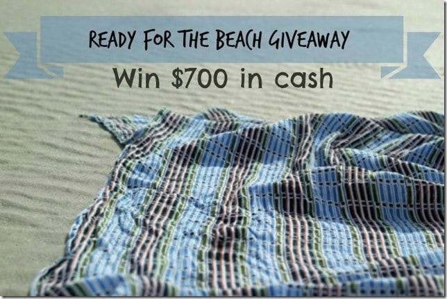 $700 Cash Giveaway!  Get Ready for the Beach!