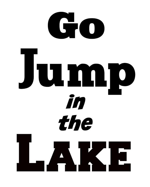 Go Jump in the Lake Printable