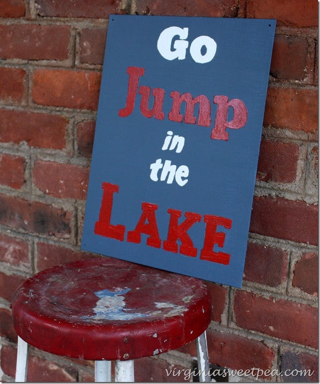 Make your own "Go Jump in the Lake" sign.  Print, transfer, paint and you'll have your own sign for your home.  virginiasweetpea.com