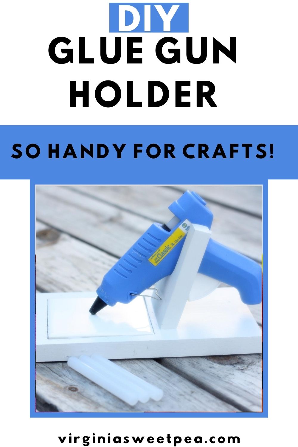 How to Make a DIY Glue Gun Holder Sweet Pea