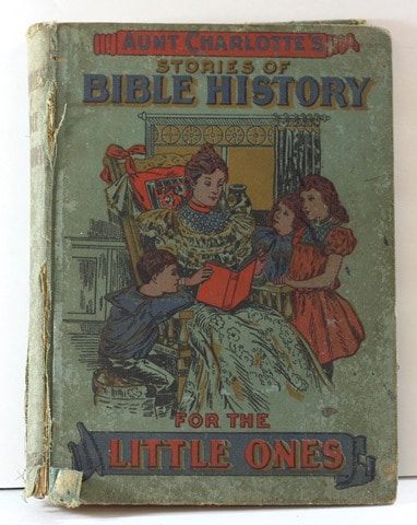 1898 Aunt Charlotte's Stories of Bible History for Little Ones