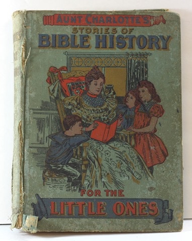 1898 Aunt Charlotte's Stories of Bible History for Little Ones