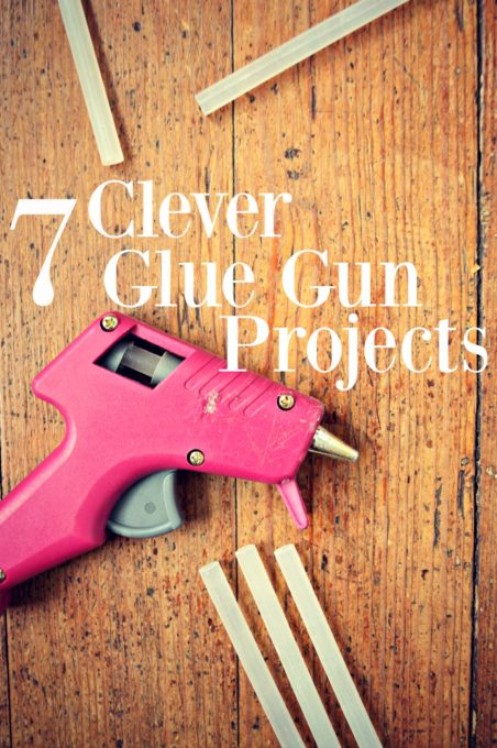 7 Clever Glue Gun Projects