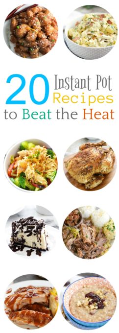 20 Instant Pot Recipes to Beat the Heat!