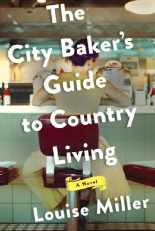 The City Baker's Guide to Country Living by Louise Miller