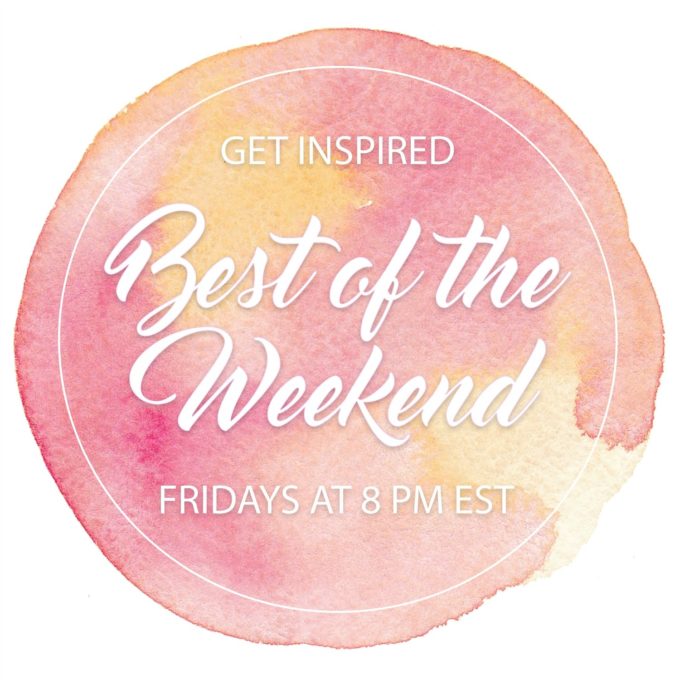 Get Inspired with the Best of the Weekend party. The party opens each week at 8 pm. #linkparty #blogparty