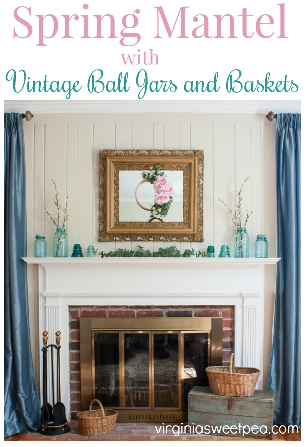 Spring Mantel with Vintage Balls Jars and Baskets - Decorate a mantel for spring with vintage ball jars, greenery, and a pretty spring wreath. #springdecor #springmantel #springdecorating #vintage #vintagedecor #balljars