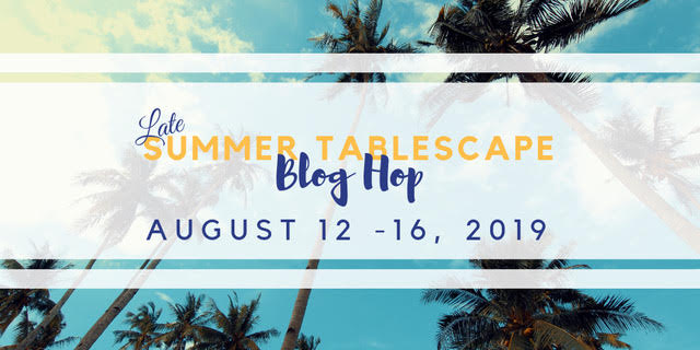 Late Summer Tablescape Blog Hop