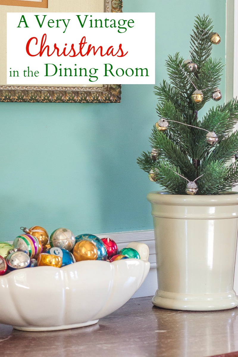 A Very Vintage Christmas in the Dining Room - A dining room is decorated for Christmas with vintage.