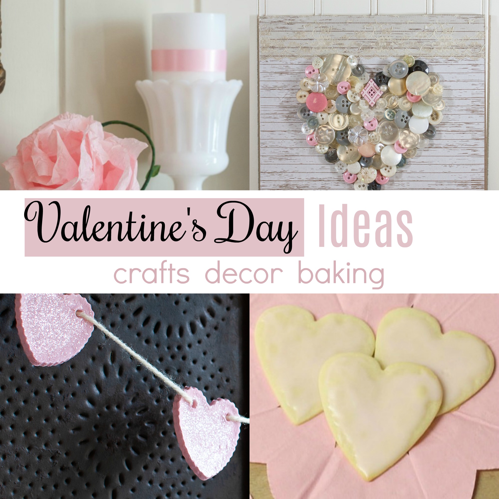 Valentine's Day Ideas for crafts, decor, and baking
