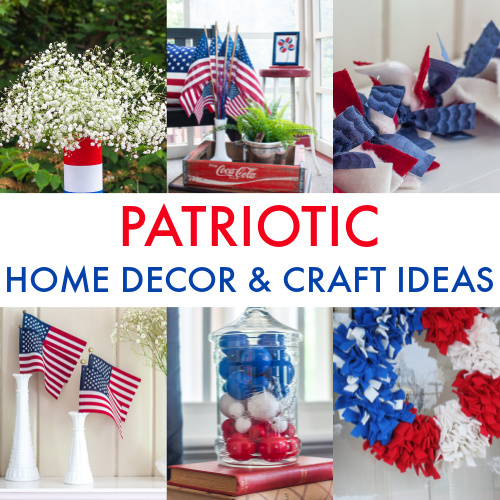 Patriotic Home Decor and Craft Ideas